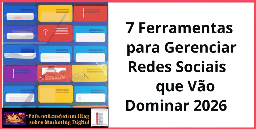 7 Ferramentas para Gerenciar Redes Sociais que Vão Dominar 2026